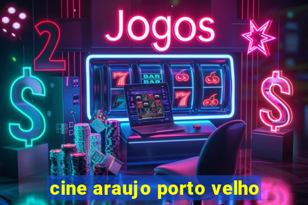 cine araujo porto velho